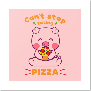 Can't Stop Eating Pizza Posters and Art